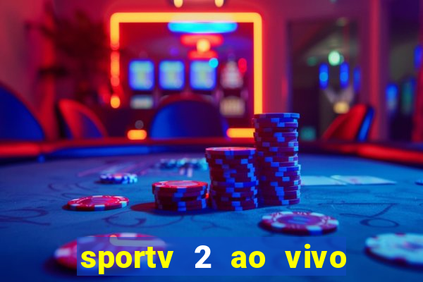 sportv 2 ao vivo mega canais